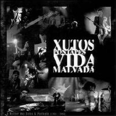 Xutos e Pontapés : Vida Malvada